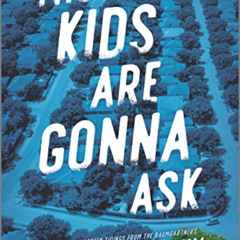 Access KINDLE 📔 The Kids Are Gonna Ask: A Novel by  Gretchen Anthony EPUB KINDLE PDF