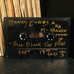 Manny Cuevas aka M-TRAXXX Presentz 'Thee Black Tape Filez' #3_9 - 17 - 2021'