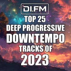 DI.FM's Top 25 Deep Progressive Downtempo Tracks of 2023