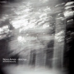 Novo Amor - Anchor (RÓNÁN Rework)