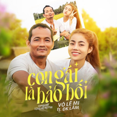 CON GÁI LÀ BẢO BỐI - VÕ LÊ MI Ft DK LÂM