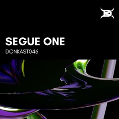 DONKAST046 - SEGUE ONE