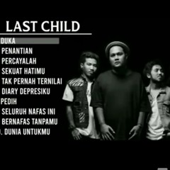 Last Child full lagu terpopuler .mp3
