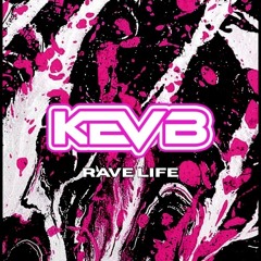 Kev B-Rave Life