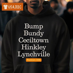 Bump Bundy Celiltown Hinkley Lynchville Shirt