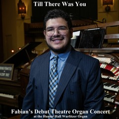 Till There Was You (Debut Organ Concert)