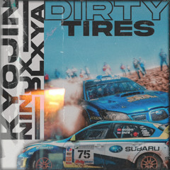 DIRTY TIRES - ninjxplxya x prod. kyojin
