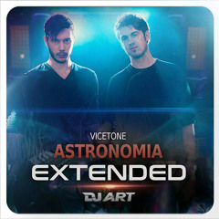 Vicetone - Astronomia (EXTENDED) - [DJ ART]