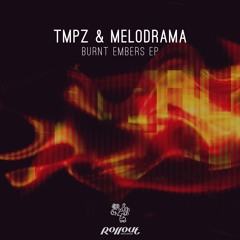 TMPZ  & Melodrama 'Burnt Embers' [Rollout Records]