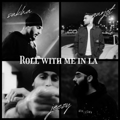 ROLL WITH ME IN LA - JEEZY MASHUP (ft. Sukha, Gurjot & Prodgk)