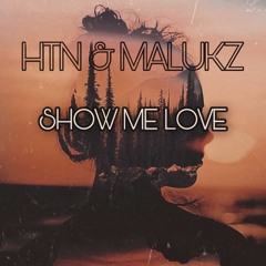 Malukz & HTN - Show Me Love