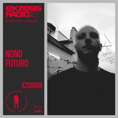 XZSR009.1 - exzess radio - Nono Futuro Studio Mix Cologne, Germany