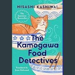 Read eBook [PDF] ✨ The Kamogawa Food Detectives (A Kamogawa Food Detectives Novel Book 1)     Kind