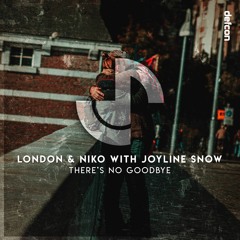 London & Niko With Joyline Snow - There's No Goodbye (Extended Mix) Release Date 31/03/23