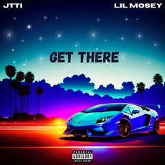 Get There (Feat. Lil Mosey)