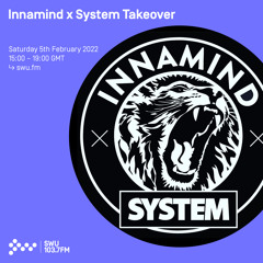 Innamind x System Takeover 05TH FEB 2022