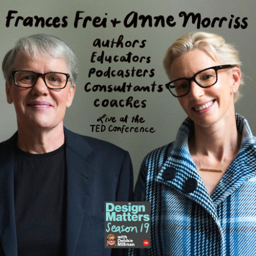 Best of Design Matters: Frances Frei and Anne Morriss