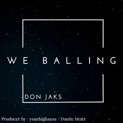 Don Jaks _We Balling_[prod by Yourhighness Danticbeats].mp3