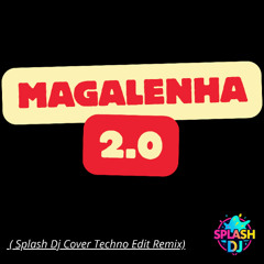 Magalenha 2.0 ( Splash Dj Cover Edit Remix)