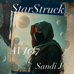 StarStruck AVIO7 Ft. Sandi J.