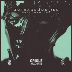 ORIOLE - MAASHAVEN. [OUTRAGEOUS REC]