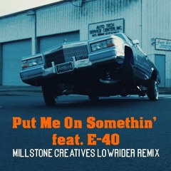 P-Lo - Put Me On Somethin' feat. E-40 - Lowrider remix - 104BPM
