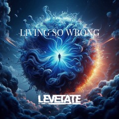 Living So Wrong - Levetate