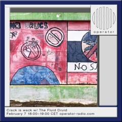 Crack is Wack w/ The Fluid Druid - 7th February 2025