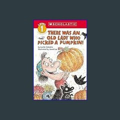 {DOWNLOAD} 💖 There Was an Old Lady Who Picked a Pumpkin! (Scholastic Reader, Level 1) (<E.B.O.O.K.