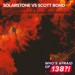 Solarstone vs Scott Bond - 3rd Earth (Scott Bond & Charlie Walker REBOOTED Remix)