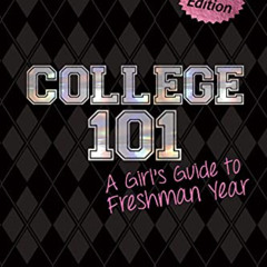 View PDF 🖊️ College 101: A Girl's Guide to Freshman Year (Rev. ed.) by  Julie Zeilin