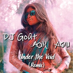 DJ Gout & Aor Agni - Under The Void (remix)