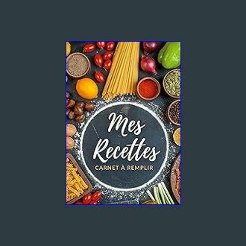 Stream #^Download 📖 Carnet de recettes à remplir: Mes recettes - Livre de  cuisine personnalisable, grand by Ginguesanningx