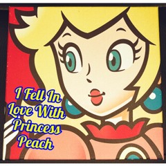 I Fell In Love With Princess Peach (Hot Mulligan Cover)