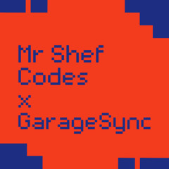 Mr Shef Codes x GarageSync - 11.11.24
