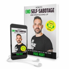 Audiobook - How To End Self Sabotage & Stop F*cking Up
