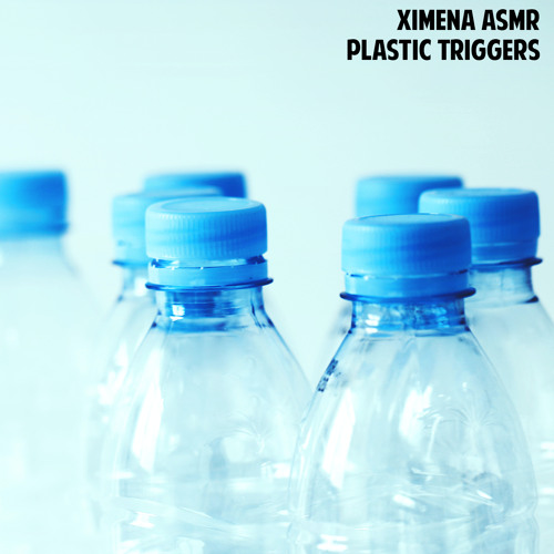 Stream Ximena ASMR Listen to Plastic Triggers playlist online for