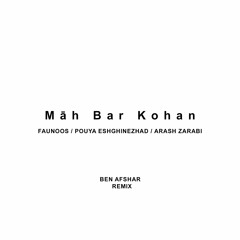Faunoos - Māh Bar Kohan (Ben Afshar Remix)