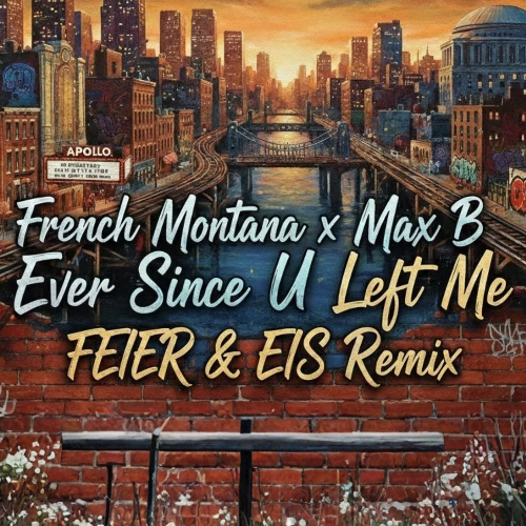 Stream French Montana & Max B - Ever Since U Left Me (FEIER & EIS Remix ...
