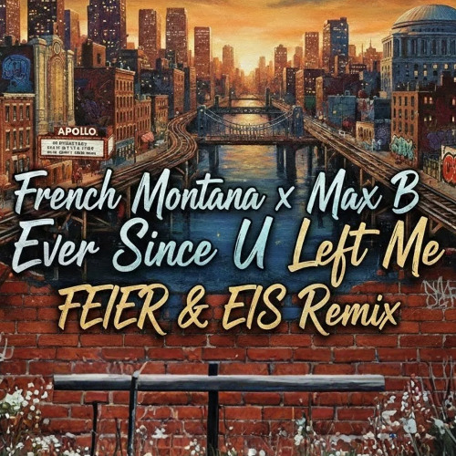 Stream French Montana & Max B - Ever Since U Left Me (FEIER & EIS Remix ...