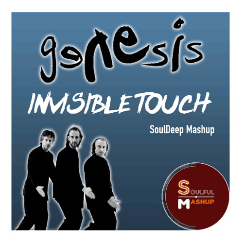 Genesis - Invisible Touch (SoulDeep Mashup)