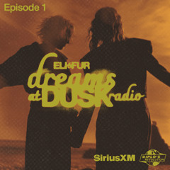 Eli & Fur present Dreams at Dusk Radio on SiriusXM Diplo's Revolution - Episode 1