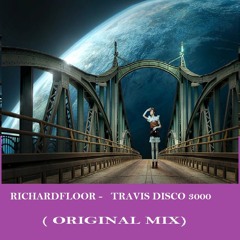 RICHARDFLOOR - TRAVIS DICSO 3000 ( ORIGINAL MIX)