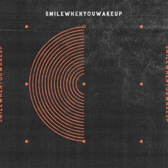 Smilewhenyouwakeup