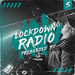 Lockdown Radio mixed By Dr. Rude Episode 5
