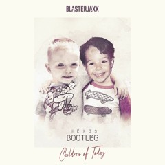 Blasterjaxx - Children Of Today (Hexus Bootleg)(free release)