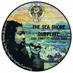 The Sea Shore Dubplate Ras Tinny ft. Shivan Dubz