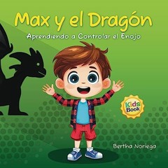 (DOWNLOAD PDF)$$ ✨ Max y el Dragón: Aprendiendo a controlar el enojo con una gran aventura para ay