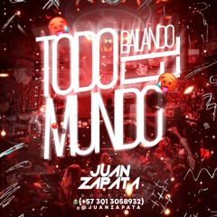 TODO EL MUNDO BAILANDO (JUAN ZAPATA DJ)2K23 JZ