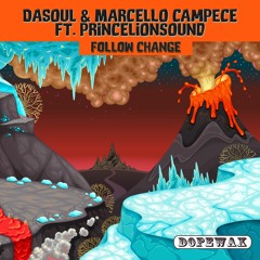 DaSouL, Marcello Campece - Follow Change (Edit)feat Princelionsound - DOPEWAX RECORDS